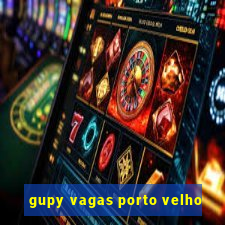 gupy vagas porto velho